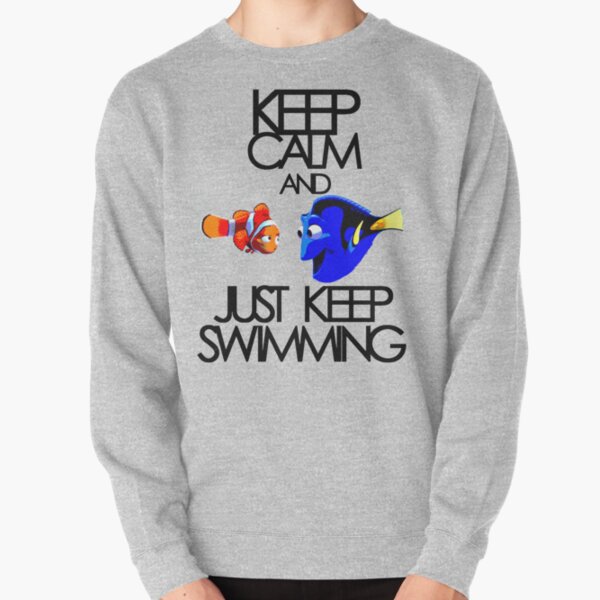 Keep Calm and Just Keep Swimming Pullover Sweatshirt