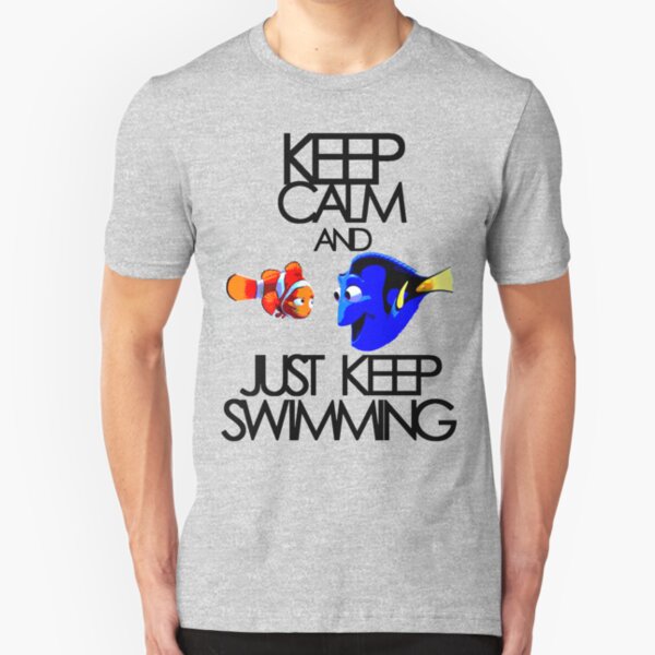 Keep Calm and Just Keep Swimming Slim Fit T-Shirt