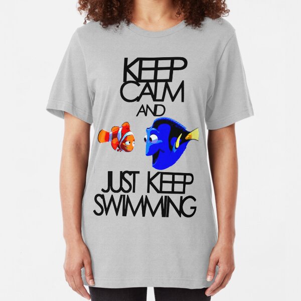 Keep Calm and Just Keep Swimming Slim Fit T-Shirt