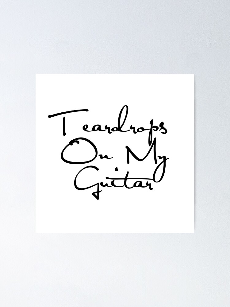 Teardrops On My Guitar Taylor Swift Debut Album Track 3 Poster By