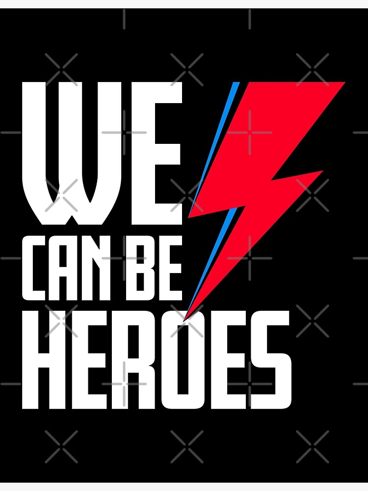"We can be heroes" Poster for Sale by ZimboZimbo Redbubble
