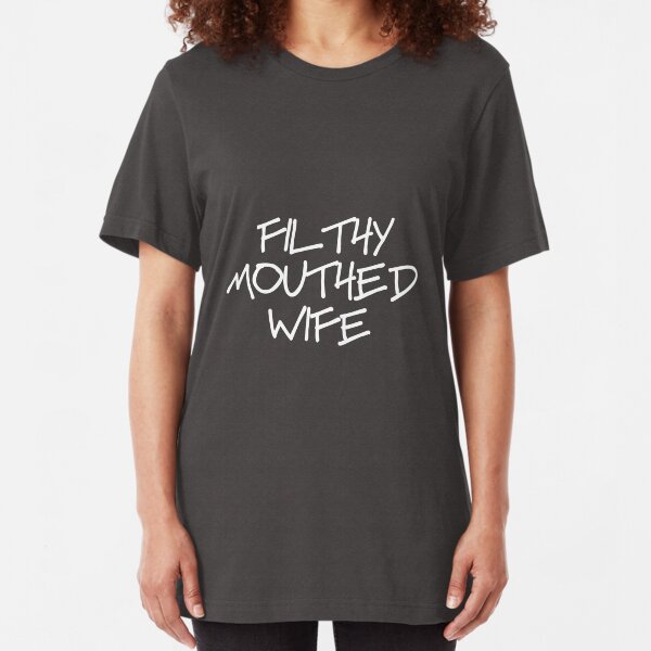 Filthy Mouthed Wife Slim Fit T-Shirt