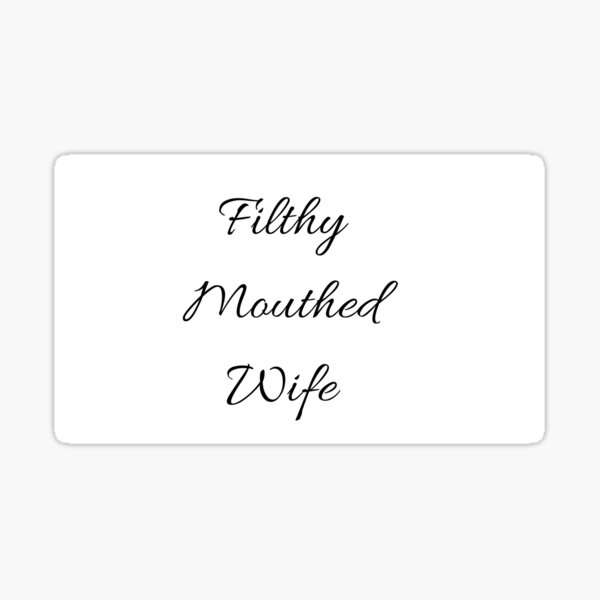 Filthy Mouthed Wife (2) Sticker