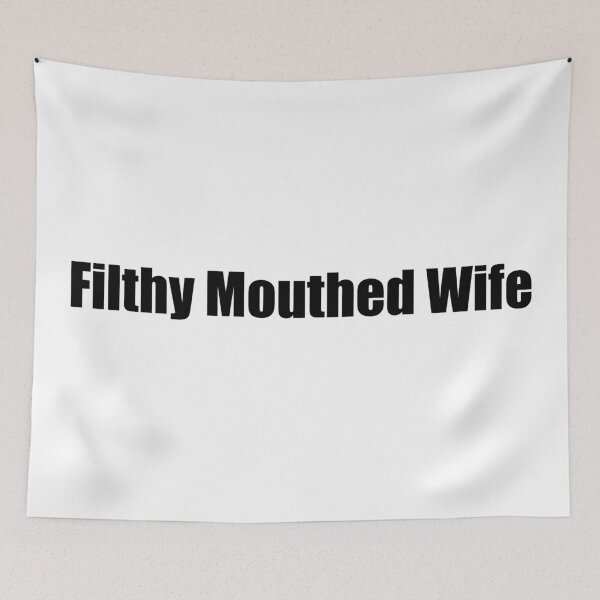 Item preview, Filthy Mouthed Wife designed and sold by MarisaMikayla.