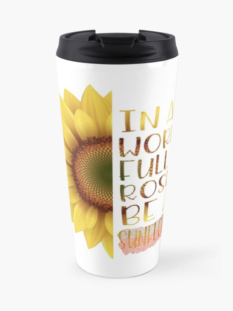 Taza de café de viaje «Mundo de rosas, sea una cita del girasol» de  motivateme | Redbubble