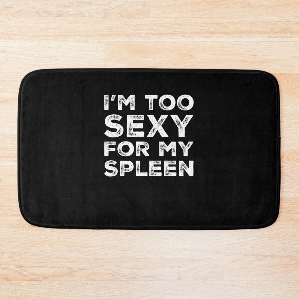 Item preview, Funny Spleen Removal I'm Too Sexy For My Spleen Gift designed and sold by BiagioDeFranco.