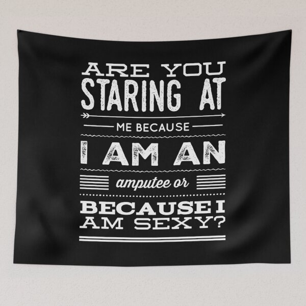 Item preview, Funny Sexy Amputee Are You Staring At Me? designed and sold by BiagioDeFranco.