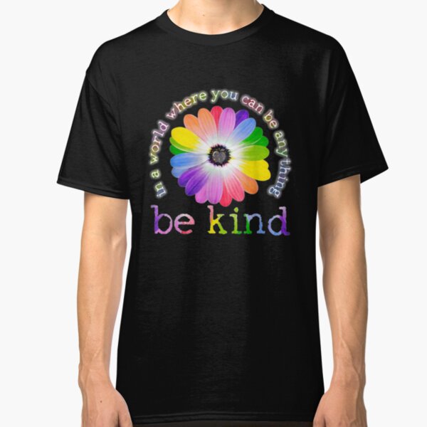 In a world where you can be anything be kind t-shirt Classic T-Shirt