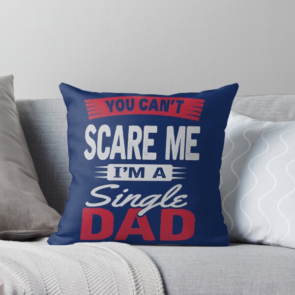 Item preview, YOU CAN'T SCARE ME, I'M A SINGLE DAD designed and sold by Ryan Jay Cruz.