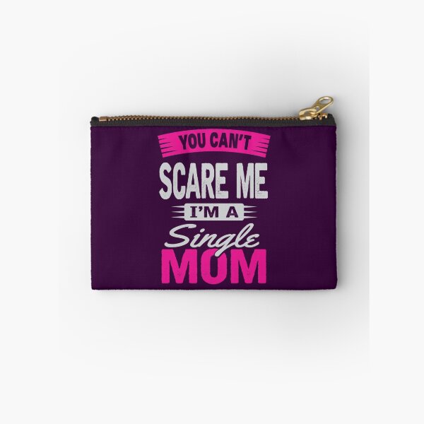 Item preview, YOU CAN'T SCARE ME, I'M A SINGLE MOM designed and sold by Ryan Jay Cruz.
