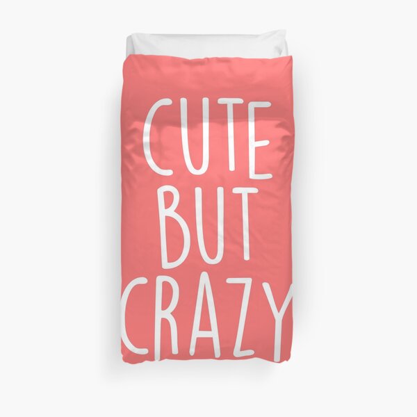 Cute But Crazy Funny Saying Duvet Cover