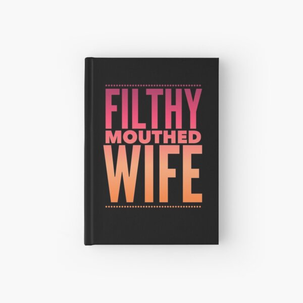 Pop Culture Gift - Filthy Mouthed Wife in Orange and Pink Hardcover Journal