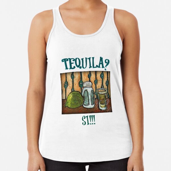 Tequila? Si! Racerback Tank Top