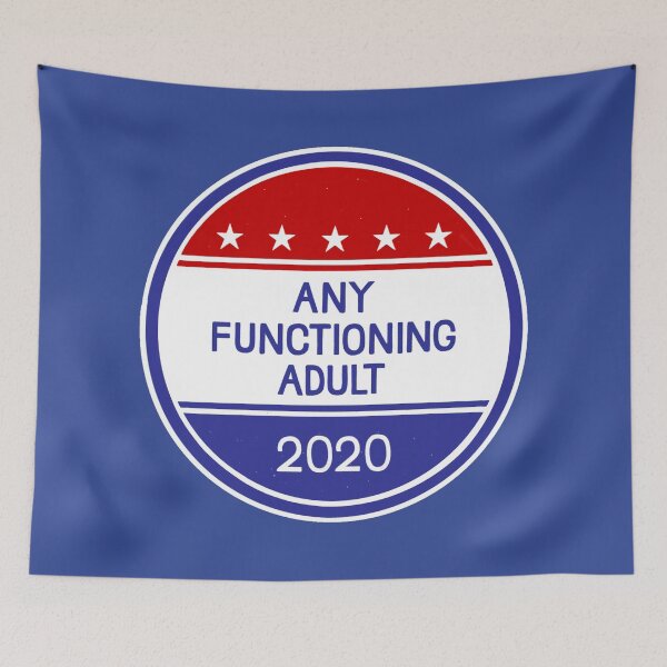 Item preview, Any Functioning Adult 2020 designed and sold by BaconPancakes21.