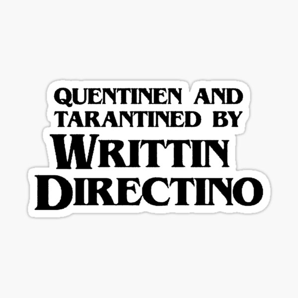 Item preview, QUENTINEN AND TARANTINED BY WRITTIN DIRECTINO designed and sold by DataDumb.