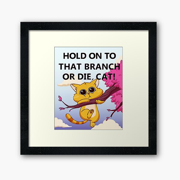 Item preview, Hold On to That Branch or Die, Cat - Gravity Falls designed and sold by CleaverApple.