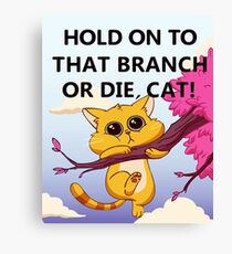 Hold On to That Branch or Die, Cat - Gravity Falls Canvas Print