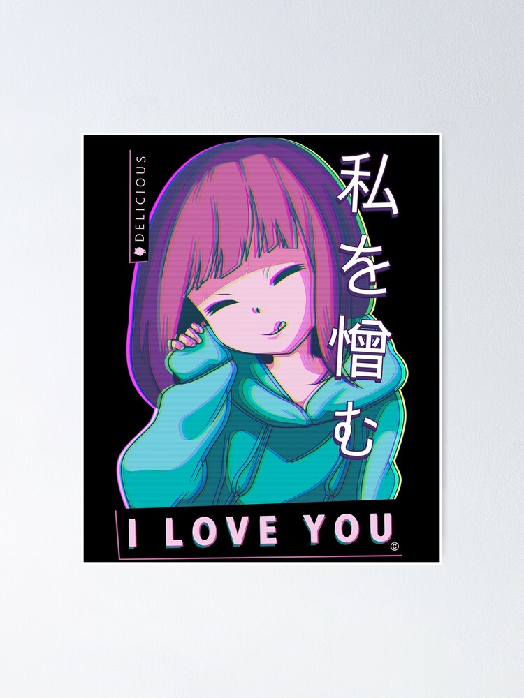 Hate Me I Love You Aesthetic Vaporwave Anime Girl Poster By Alexandergorham Redbubble