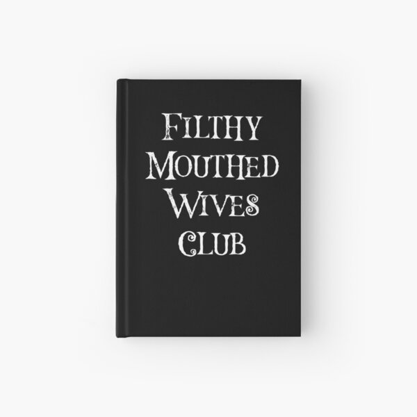 Filthy Mouthed Wives Club Hardcover Journal