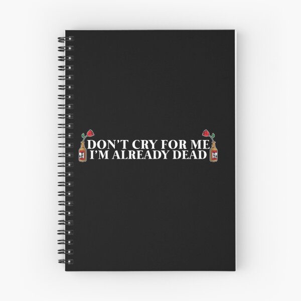 Item preview, Don't Cry For Me I'm Already Dead designed and sold by rockbottomau.