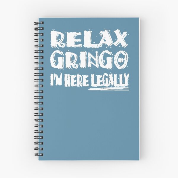 Item preview, Relax Gringo I'm Here Legally designed and sold by JaeDhut55.