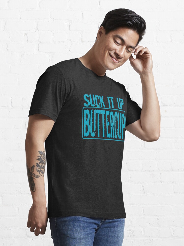 Disover Suck It Up Buttercup Essential T-Shirt