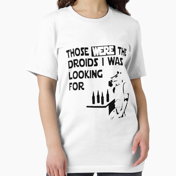 Item preview, Those Were The Droids I Was Looking For Funny designed and sold by JaeDhut55.