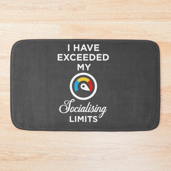 Item preview, I have exceeded my socialising limits designed and sold by HiPolly.