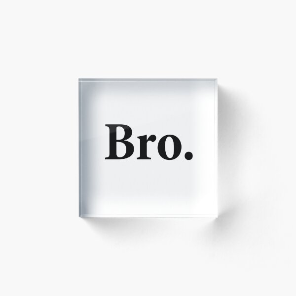 Bro. Acrylic Block