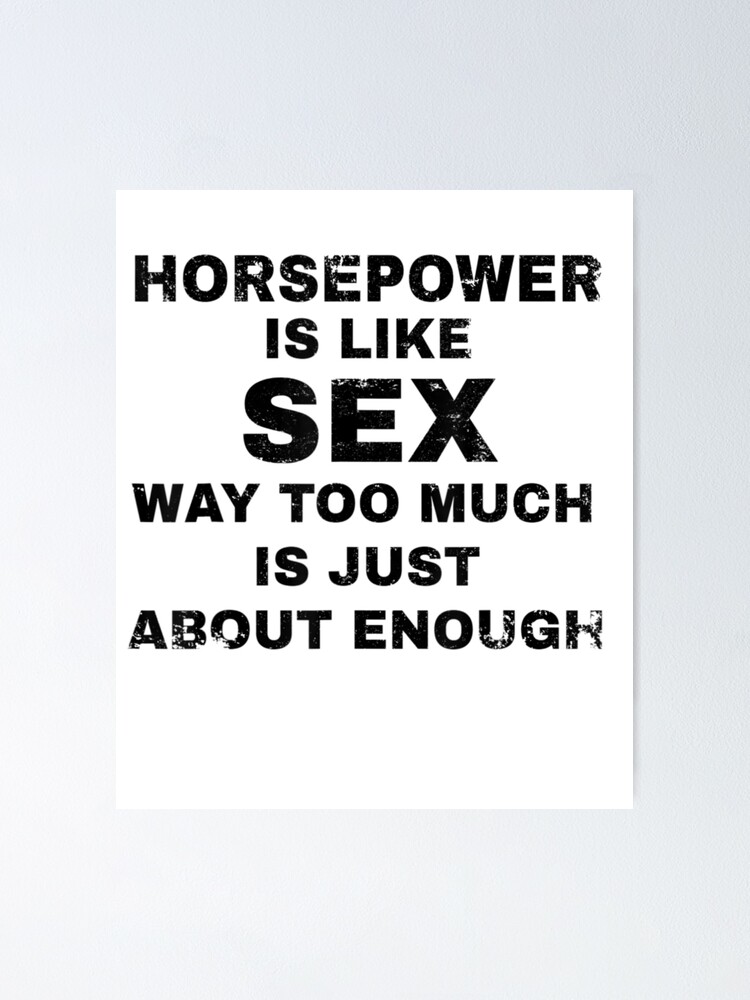 horsepower is like sex way too much is just enough funny t shirt horsepower is like sex way too much is just enough funny t shirt
