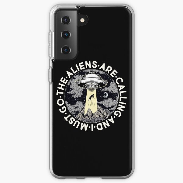 The Aliens Are Calling And I Must Go Samsung Galaxy Soft Case