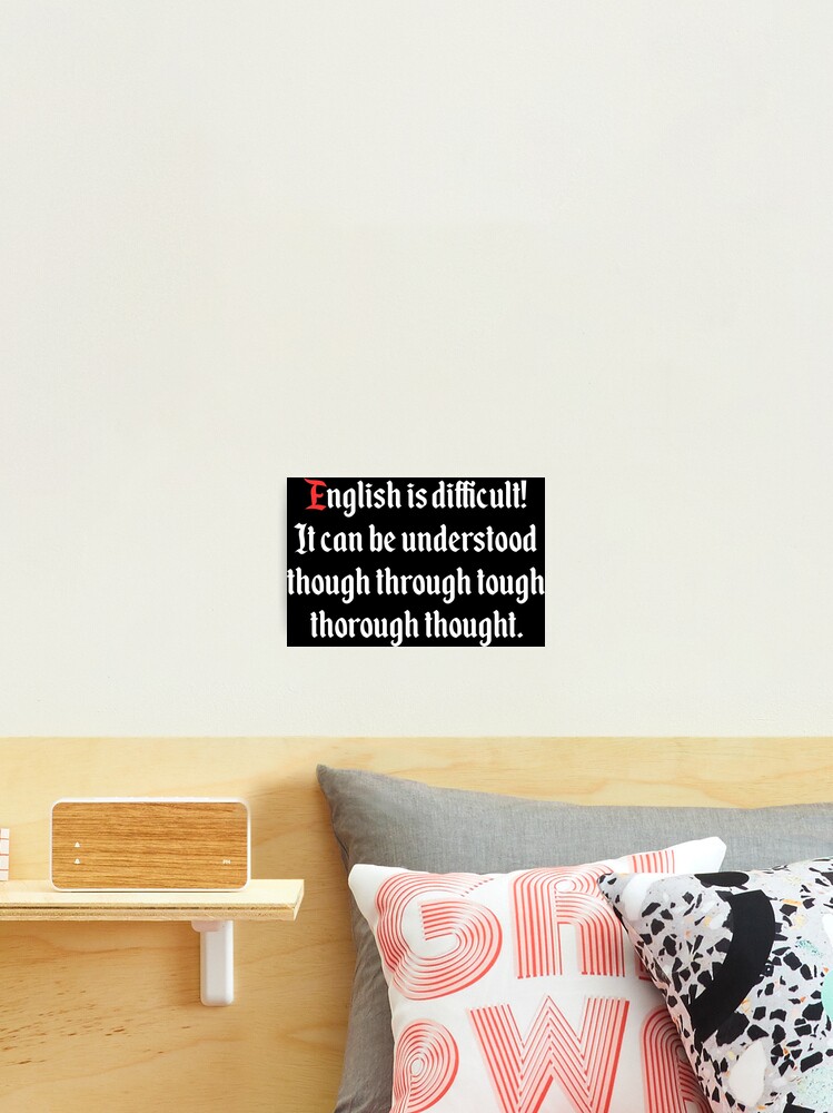 English Is Difficult Photographic Print By Sillytees Redbubble