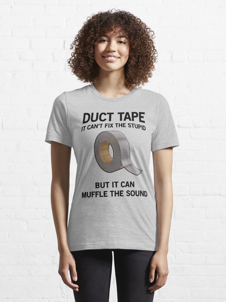 Funny Humor Clever Dad Jokes Duct Tape Can't Fix Stupid T-Shirt