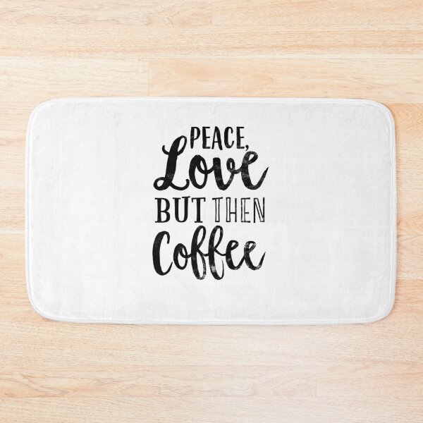Item preview, PEACE, LOVE BUT THEN COFFEE TYPO ARTWORK BY SUBGIRL designed and sold by SUBGIRL.