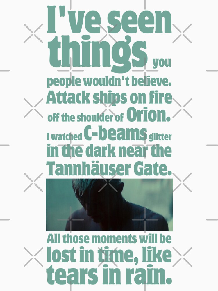 "like tears in rain blade runner quote " Tshirt by alphaville