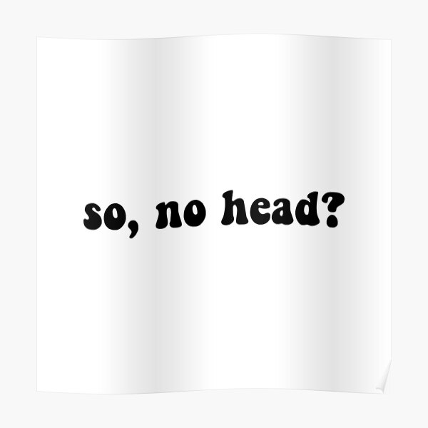 so-no-head-poster-for-sale-by-courtneylouix-redbubble