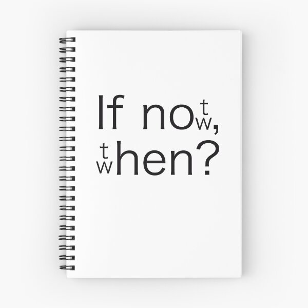 Item preview, If not now, then when? designed and sold by HeronDesigns.
