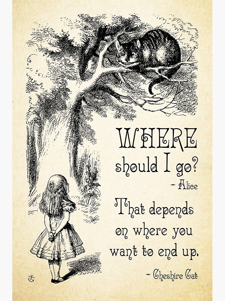 Alice in Wonderland - Cheshire Cat Quote - Where Should I go? - 0118"  Greeting Card by ContrastStudios | Redbubble