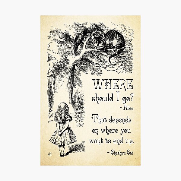 Alice in Wonderland - Cheshire Cat Quote - Where Should I go? - 0118 Photographic Print