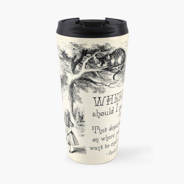 Alice in Wonderland - Cheshire Cat Quote - Where Should I go? - 0118 Travel Mug