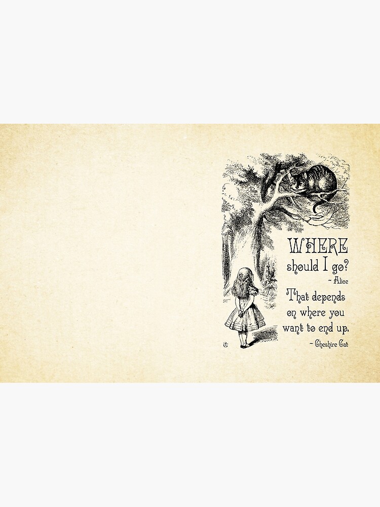 Alice in Wonderland - Cheshire Cat Quote - Where Should I go? - 0118 by ContrastStudios