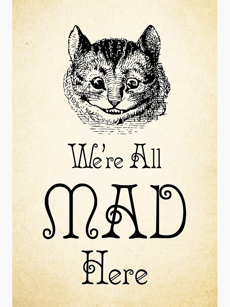Alice in Wonderland Quote - Cheshire Cat - We're All Mad Here - 0184 |  Poster