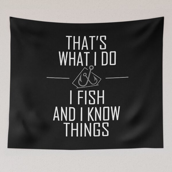 Item preview, That's What I Do I Fish And I Know Things designed and sold by eulonix.