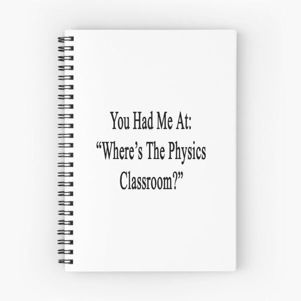 Item preview, You Had Me At: "Where's The Physics Classroom?"  designed and sold by supernova23.