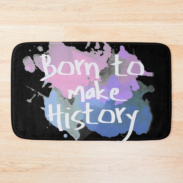 Item preview, Born to make History designed and sold by Serdd.