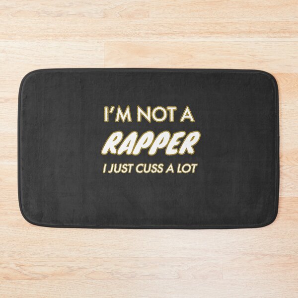 Item preview, I'M NOT A RAPPER I JUST CUSS A LOT designed and sold by LEXIRILEY.