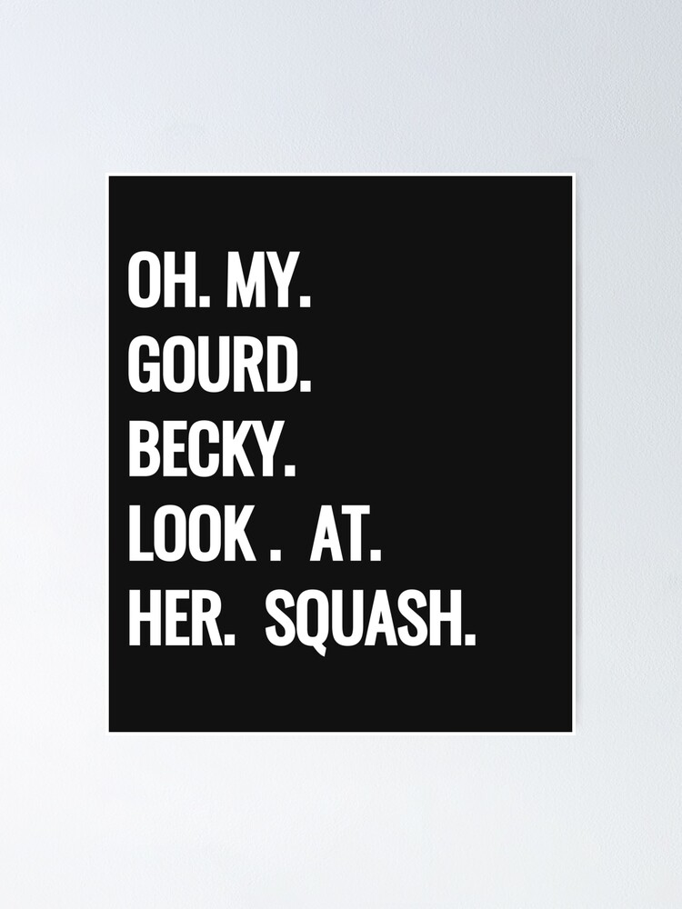 "Oh My Gourd Becky Look at Her Squash Funny Fall Puns Memes" Poster for