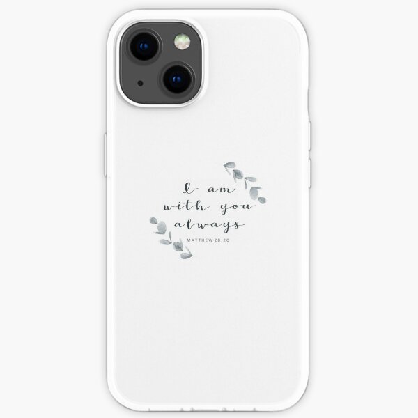 I Am With You Always Christian Quote iPhone Soft Case