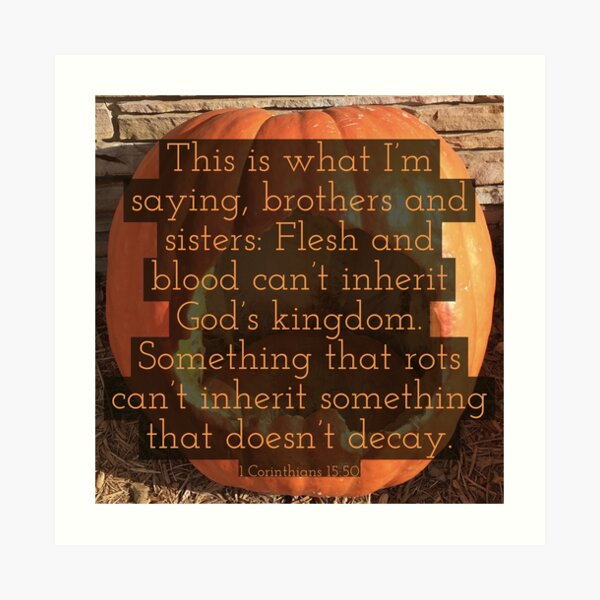 Inherit the God's Kingdom - Verse Image from 1 Corinthians 15:50 Art Print