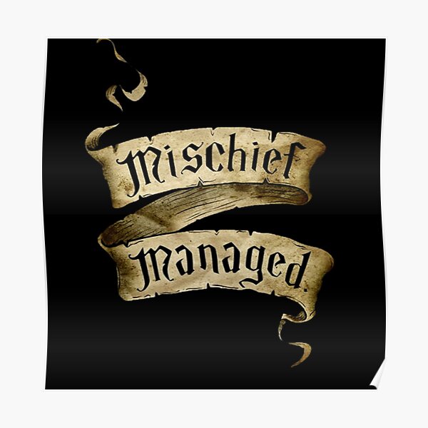Mischief Managed Banner Poster